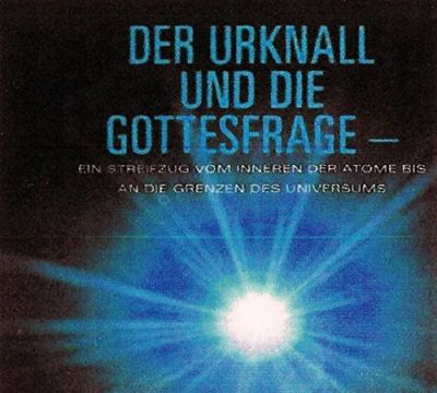 CD - Der Urknall und die Gottesfrage: Ein Streifzug vom Inneren der Atome bis an die Grenzen des Universums