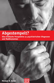 Abgestempelt? - Eine biblische Perspektive zu psychiatrischen Diagnosen und Medikamenten 