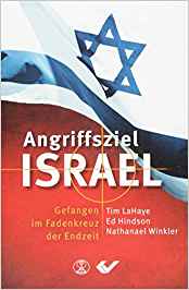 Angriffsziel Israel - Gefangen im Fadenkreuz der Endzeit