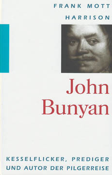 John Bunyan - Kesselflicker, Prediger und Autor der Pilgerreise