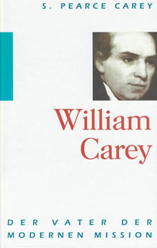 William Carey - Der Vater der modernen Mission