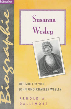 Susanna Wesley - Die Mutter von John und Charles Wesley