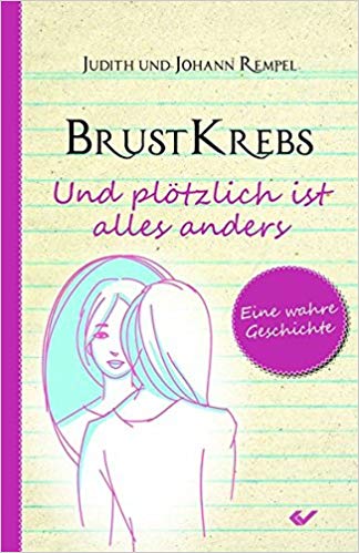 Brustkrebs - und plötzlich ist alles anders