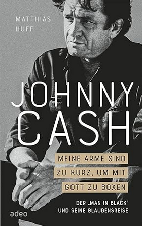 Johnny Cash - Meine Arme sind zu kurz, um mit Gott zu boxen