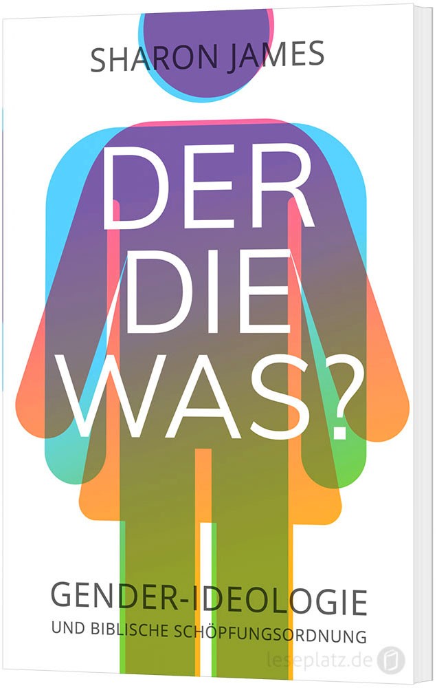 Der die was? - Gender Ideologie und biblische Schöpfungsordnung