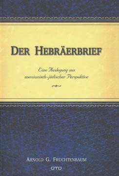 Der Hebräerbrief - Eine Auslegung aus messianisch-jüdischer Perspektive