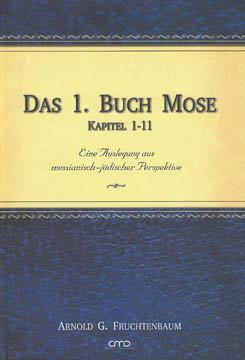 Das 1. Buch Mose - Kapitel 1-11 - Eine Auslegung aus messianisch-jüdischer Perspektive