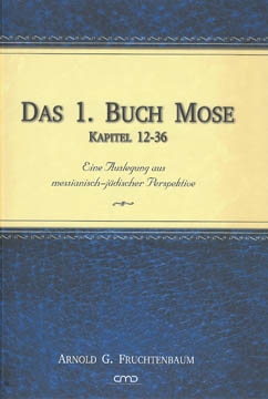 Das 1. Buch Mose - Kapitel 12-36 - Eine Auslegung aus messianisch-jüdischer Perspektive