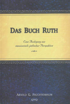 Das Buch Ruth - Eine Auslegung aus messianisch-jüdischer Perspektive