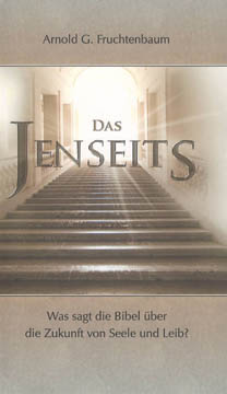 Das Jenseits - Was sagt die Bibel über die Zukunft von Seele und Leib?