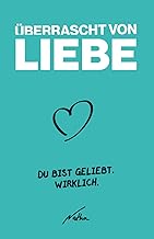 Überrascht von Liebe - Du bist geliebt. Wirklich.