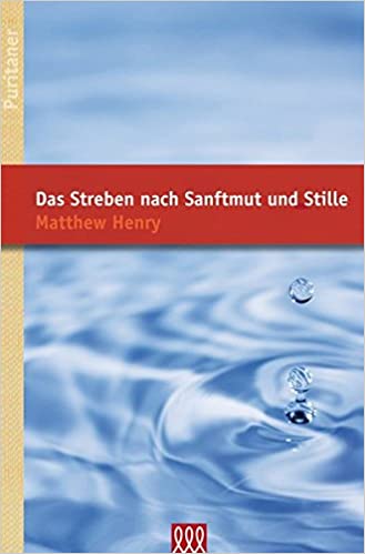 Das Streben nach Sanftmut und Stille (Puritaner)