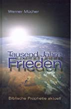 Tausend Jahre Frieden: Biblische Prophetie aktuell