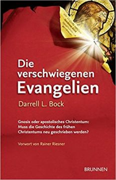 Die verschwiegenen Evangelien - Gnosis oder Apostolisches Christentum: Muss die Geschichte des frühen Christentums neu geschrieben werden?